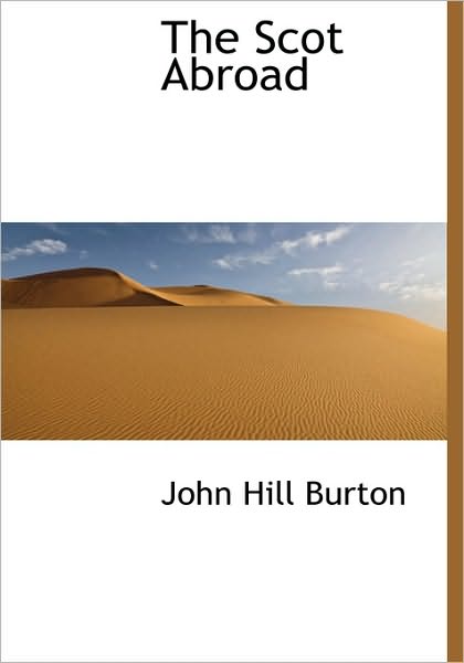 Cover for John Hill Burton · The Scot Abroad (Hardcover Book) (2009)