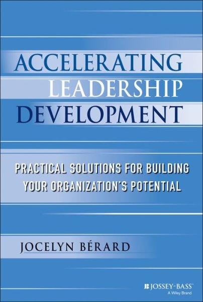 Cover for Jocelyn Berard · Accelerating Leadership Development: Practical Solutions for Building Your Organization's Potential (Innbunden bok) (2013)
