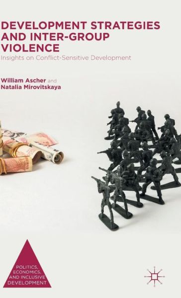 Cover for William Ascher · Development Strategies and Inter-Group Violence: Insights on Conflict-Sensitive Development - Politics, Economics, and Inclusive Development (Inbunden Bok) [1st ed. 2016 edition] (2015)