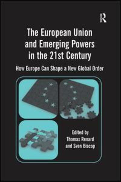 Cover for Sven Biscop · The European Union and Emerging Powers in the 21st Century: How Europe Can Shape a New Global Order (Paperback Book) (2016)