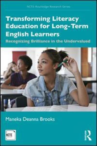 Cover for Maneka Deanna Brooks · Transforming Literacy Education for Long-Term English Learners: Recognizing Brilliance in the Undervalued - NCTE-Routledge Research Series (Pocketbok) (2019)