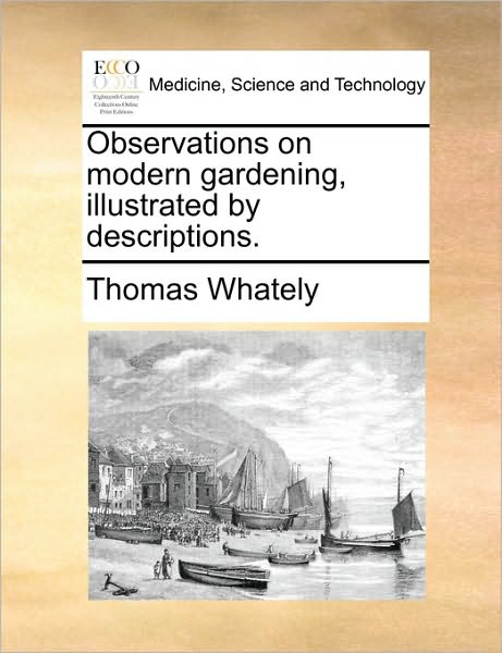 Cover for Thomas Whately · Observations on Modern Gardening, Illustrated by Descriptions. (Paperback Bog) (2010)