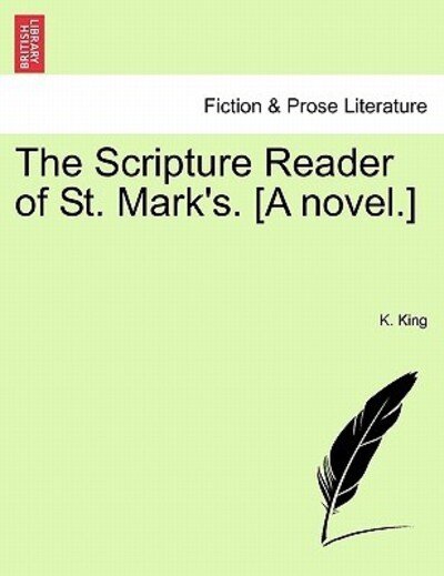 Cover for K King · The Scripture Reader of St. Mark's. [a Novel.] (Paperback Bog) (2011)