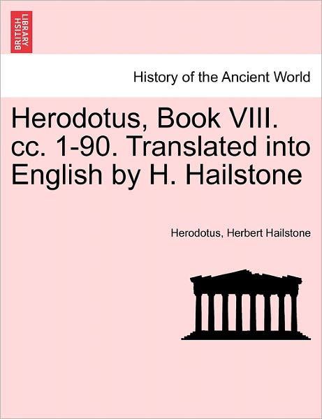 Cover for Herodotus · Herodotus, Book Viii. Cc. 1-90. Translated into English by H. Hailstone (Paperback Bog) (2011)