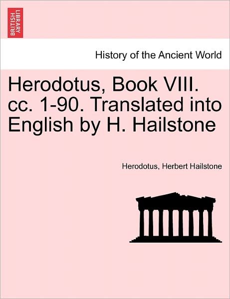 Cover for Herodotus · Herodotus, Book Viii. Cc. 1-90. Translated into English by H. Hailstone (Paperback Book) (2011)