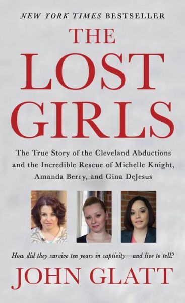 Cover for John Glatt · The Lost Girls: The True Story of the Cleveland Abductions and the Incredible Rescue of Michelle Knight, Amanda Berry, and Gina DeJesus (Pocketbok) (2016)