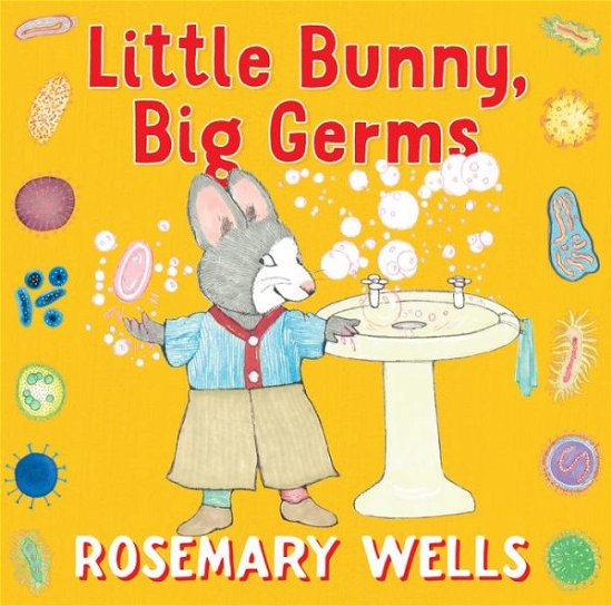 Cover for Rosemary Wells · Little Bunny, Big Germs (Hardcover Book) (2022)