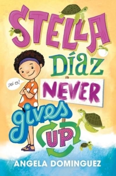 Cover for Angela Dominguez · Stella Diaz Never Gives Up - Stella Diaz (Hardcover Book) (2020)