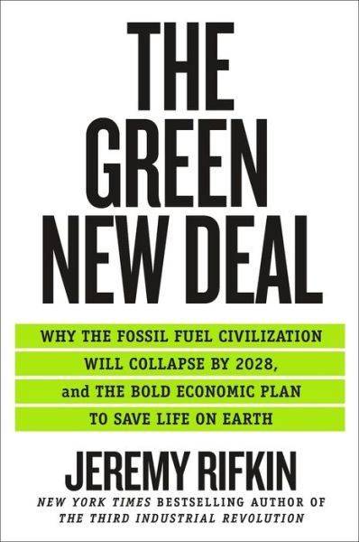 Cover for Jeremy Rifkin · The Green New Deal: Why the Fossil Fuel Civilization Will Collapse by 2028, and the Bold Economic Plan to Save Life on Earth (Paperback Book) (2020)