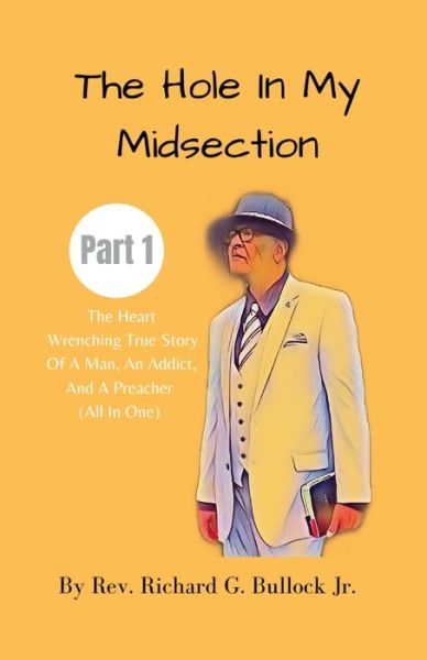 The Hole in My Midsection Part 1 - Richard Bullock - Książki - Lulu.com - 9781304133113 - 12 lipca 2021