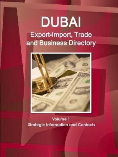 Cover for Inc IBP · Dubai Export-Import, Trade and Business Directory Volume 1 Strategic Information and Contacts (Paperback Bog) (2016)