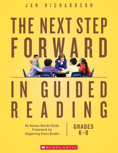 Cover for Jan Richardson · The The Next Step Forward in Guided Reading: An Assess-Decide-Guide Framework for Supporting Every Reader (Paperback Book) (2016)