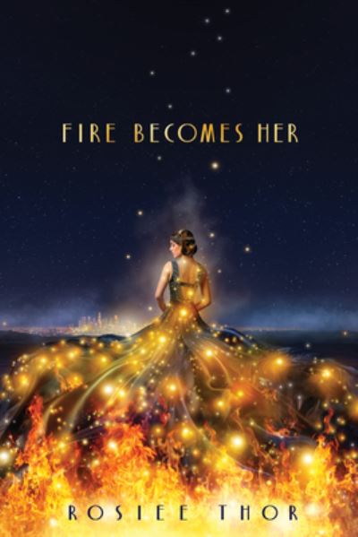 Cover for Rosiee Thor · Fire Becomes Her (Hardcover Book) (2022)