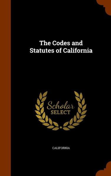 Cover for California · The Codes and Statutes of California (Gebundenes Buch) (2015)