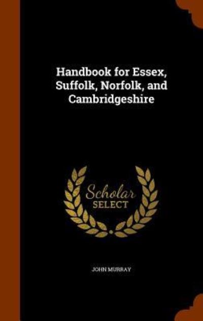 Cover for John Murray · Handbook for Essex, Suffolk, Norfolk, and Cambridgeshire (Hardcover Book) (2015)