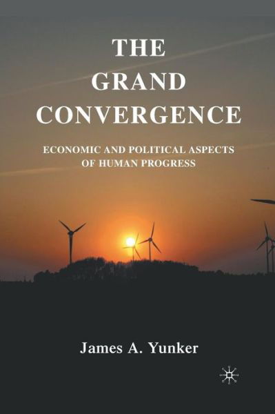 Cover for J. Yunker · The Grand Convergence: Economic and Political Aspects of Human Progress (Paperback Book) [1st ed. 2010 edition] (2015)