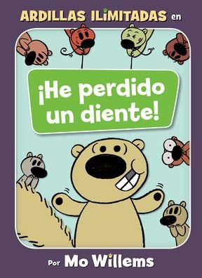 Cover for Mo Willems · !He perdido un diente!-Spanish Edition - Unlimited Squirrels (Inbunden Bok) [Spanish edition] (2020)