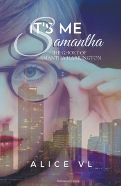 Cover for Alice Vl · It's Me, Samantha - The Ghost Of Samantha Harrington (Paperback Book) (2018)