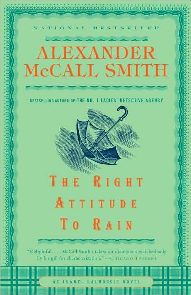 Cover for Alexander Mccall Smith · The Right Attitude to Rain (An Isabel Dalhousie Mystery) (Paperback Book) [1st edition] (2007)