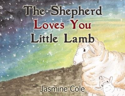 Cover for Jasmine Cole · The Shepherd Loves You Little Lamb (Paperback Book) (2019)