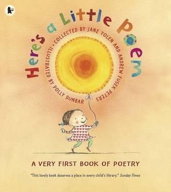 Here's a Little Poem: A Very First Book of Poetry - Polly Dunbar - Bøger - Walker Books Ltd - 9781406327113 - 4. oktober 2010
