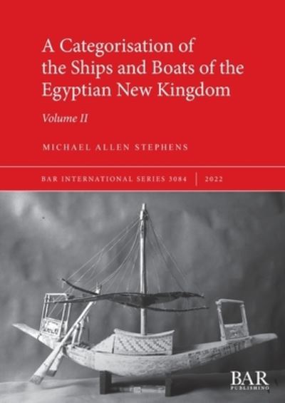 Cover for Michael Allen Stephens · A Categorisation of the Ships and Boats of the Egyptian New Kingdom - British Archaeological Reports International Series (Paperback Book) (2022)