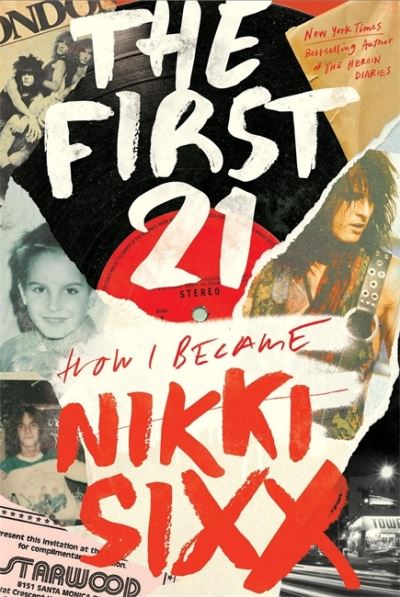 The First 21: The New York Times Bestseller - Nikki Sixx - Libros - Little, Brown Book Group - 9781408716113 - 19 de octubre de 2021