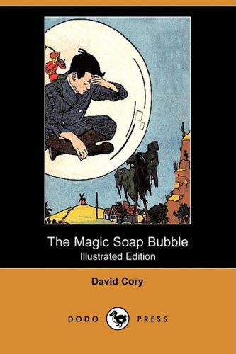 Cover for David Cory · The Magic Soap Bubble (Illustrated Edition) (Dodo Press) (Paperback Book) [Illustrated edition] (2008)