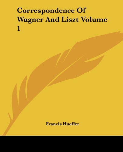 Cover for Francis Hueffer · Correspondence of Wagner and Liszt Volume 1 (Paperback Book) (2004)