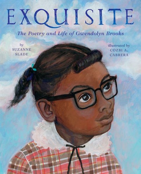 Cover for Suzanne Slade · Exquisite: The Poetry and Life of Gwendolyn Brooks (Inbunden Bok) (2020)