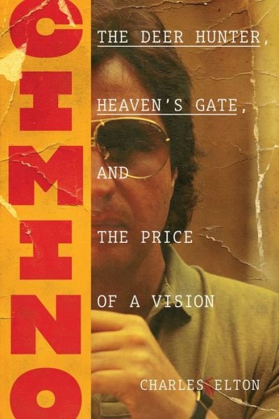 Cover for Charles Elton · Cimino: The Deer Hunter, Heaven's Gate, and the Price of a Vision (Innbunden bok) (2022)