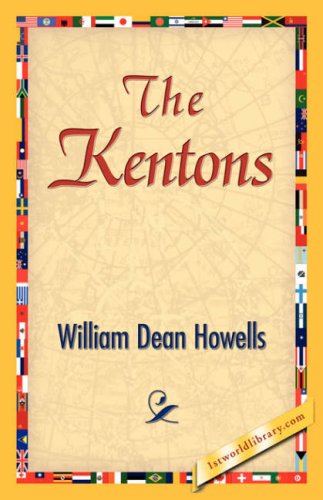 The Kentons - William Dean Howells - Books - 1st World Library - Literary Society - 9781421825113 - November 2, 2006