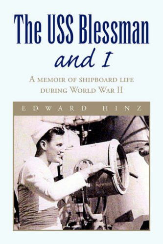 The Uss Blessman and I: a Memoir of Shipboard Life During World War II - Edward Hinz - Books - Xlibris - 9781425786113 - December 10, 2007
