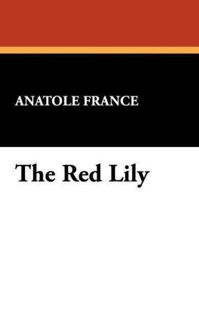 Cover for Anatole France · The Red Lily (Hardcover bog) (2024)