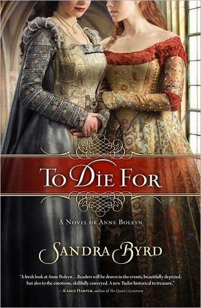 To Die For: a Novel of Anne Boleyn - Sandra Byrd - Bøker - Howard Books - 9781439183113 - 9. august 2011