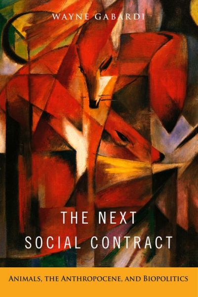 Cover for Wayne Gabardi · The Next Social Contract: Animals, the Anthropocene, and Biopolitics (Hardcover Book) (2017)