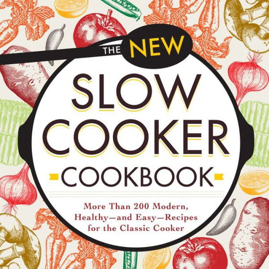 Cover for Adams · The New Slow Cooker Cookbook: More Than 200 Modern, Healthy--and Easy--recipes for the Classic Cooker (Paperback Book) (2016)