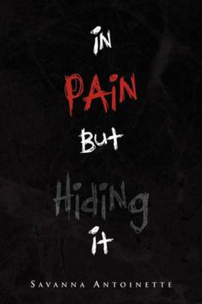 Cover for Savanna Antoinette · In Pain but Hiding It (Paperback Book) (2009)