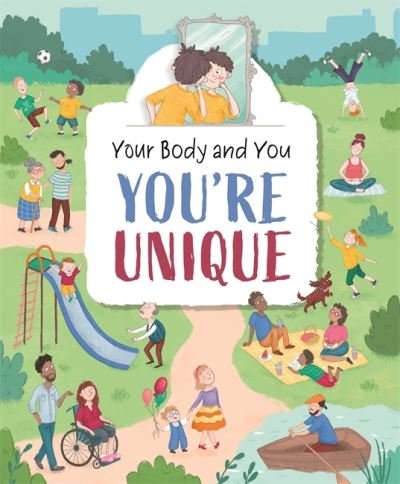 Your Body and You: You're Unique! - Your Body and You - Anita Ganeri - Bøger - Hachette Children's Group - 9781445177113 - 9. september 2021
