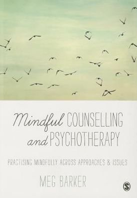 Cover for Meg-John Barker · Mindful Counselling &amp; Psychotherapy: Practising Mindfully Across Approaches &amp; Issues (Taschenbuch) (2013)