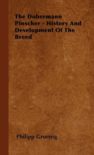 Cover for Philipp Gruenig · The Dobermann Pinscher - History and Development of the Breed (Gebundenes Buch) (2010)