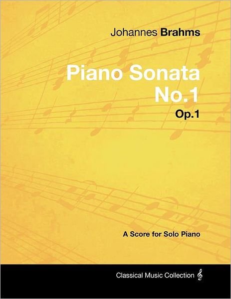 Cover for Johannes Brahms · Johannes Brahms - Piano Sonata No.1 - Op.1 - A Score for Solo Piano (Paperback Bog) (2012)