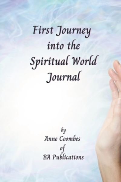 Cover for Anne Coombes · First Journey into the Spiritual World Journal (Book) (2023)