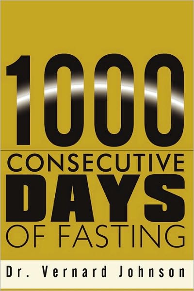 Cover for Vernard Johnson · 1000 Consecutive Days of Fasting (Paperback Book) (2010)