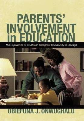Cover for Obiefuna J Onwughalu · Parents' Involvement in Education: the Experience of an African Immigrant Community in Chicago (Gebundenes Buch) (2011)