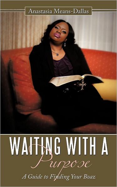 Cover for Anastasia E Means · Waiting with a Purpose: a Guide to Finding Your Boaz (Paperback Book) (2010)