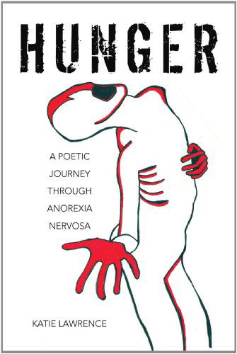 Cover for Katie Lawrence · Hunger: a Poetic Journey Through Anorexia Nervosa (Paperback Book) (2011)