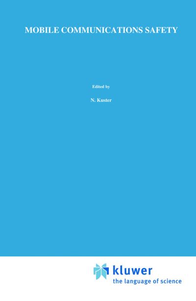 Cover for N Kuster · Mobile Communications Safety - Telecommunications Technology and Applications Series (Closed) (Paperback Book) [Softcover Reprint of the Original 1st Ed. 1997 edition] (2013)