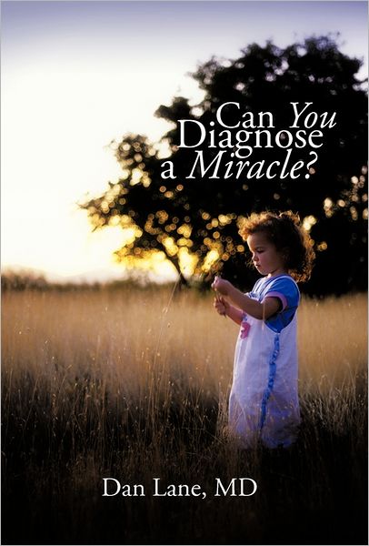 Cover for Dan Lane Md · Can You Diagnose a Miracle? (Hardcover Book) (2011)