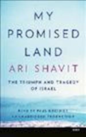 My Promised Land The Triumph and Tragedy of Israel - Ari Shavit - Andet - Random House - 9781467663113 - 2. december 2013